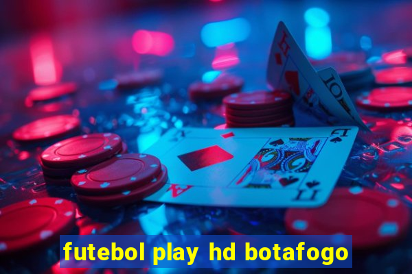 futebol play hd botafogo