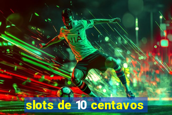 slots de 10 centavos