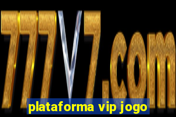 plataforma vip jogo