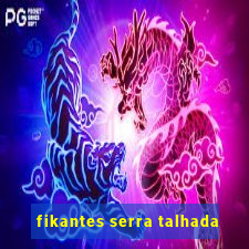 fikantes serra talhada