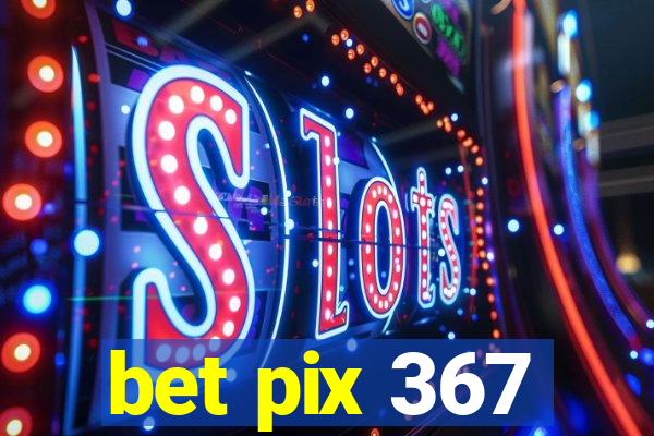 bet pix 367