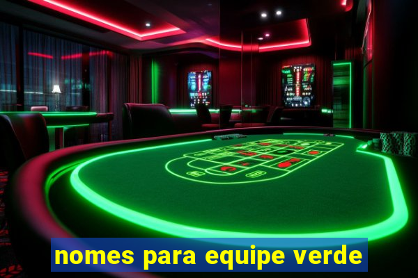 nomes para equipe verde