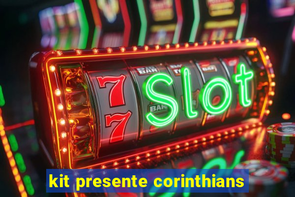 kit presente corinthians