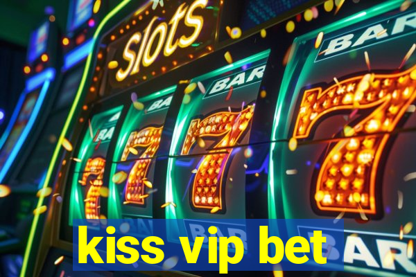 kiss vip bet