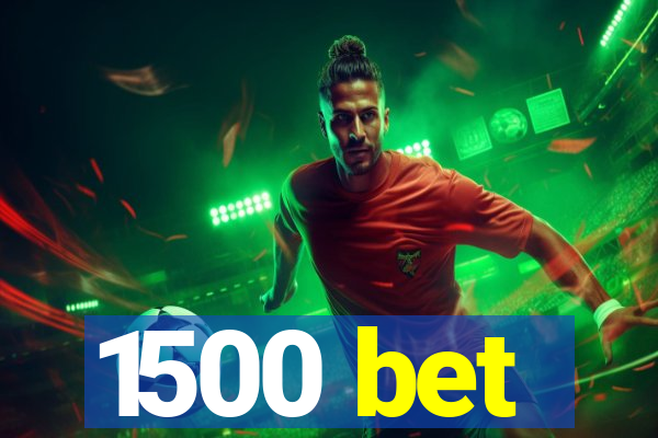1500 bet