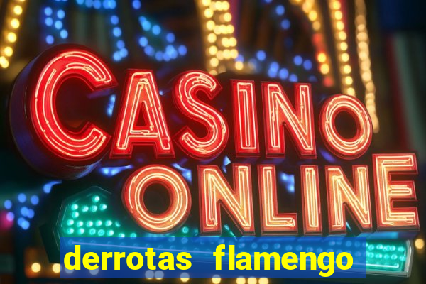 derrotas flamengo 2019 brasileiro