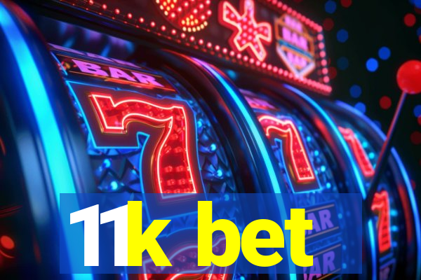 11k bet