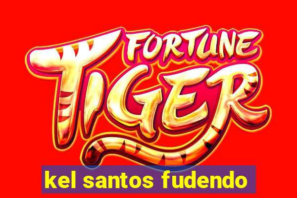 kel santos fudendo