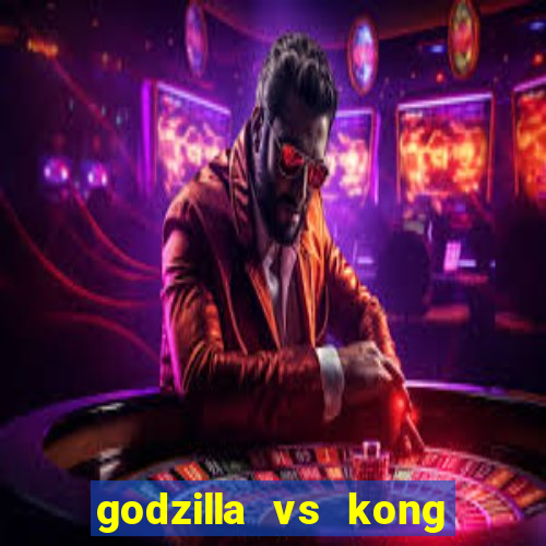 godzilla vs kong filme completo dublado topflix