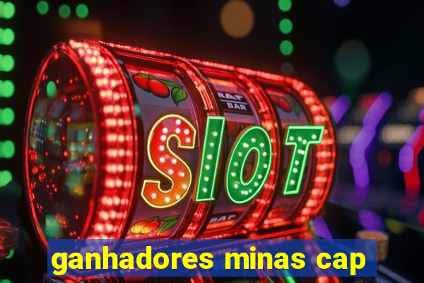 ganhadores minas cap