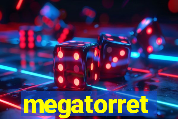 megatorret