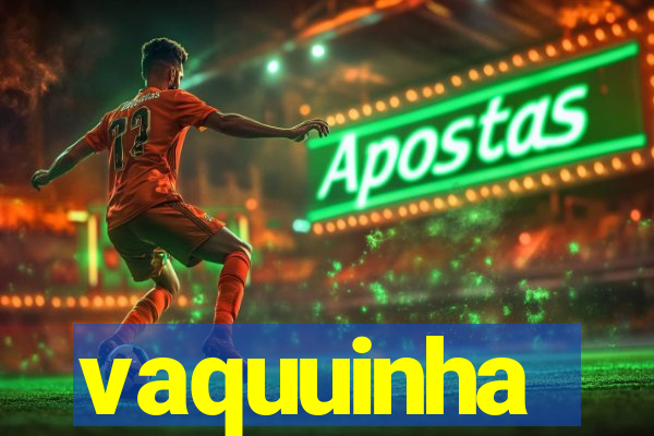 vaquuinha