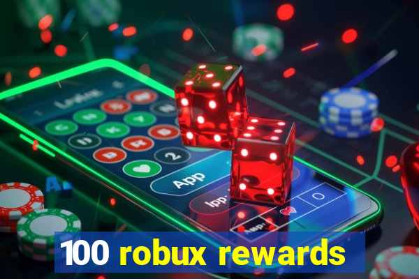 100 robux rewards