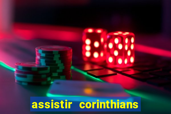 assistir corinthians futebol play hd