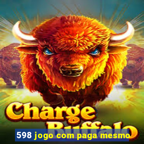 598 jogo com paga mesmo