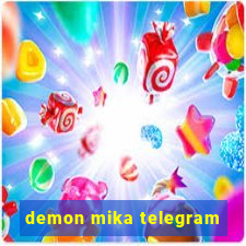 demon mika telegram