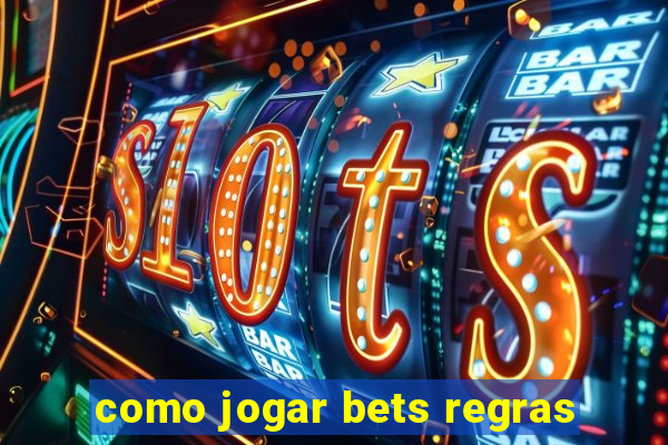 como jogar bets regras