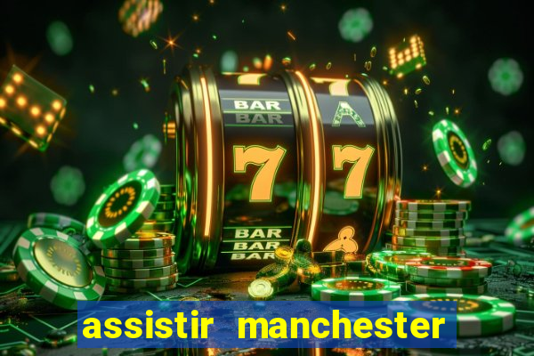 assistir manchester city futemax