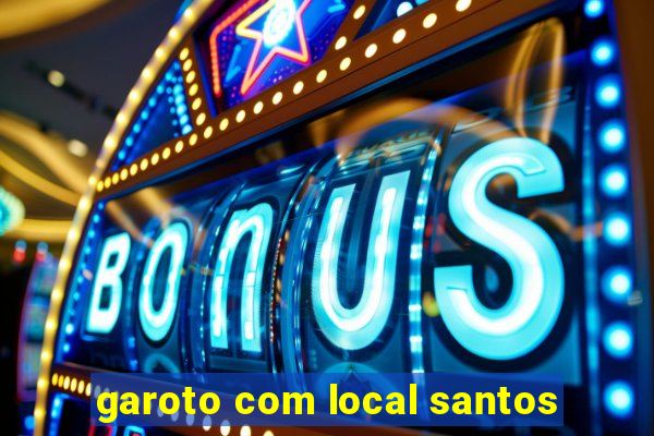 garoto com local santos