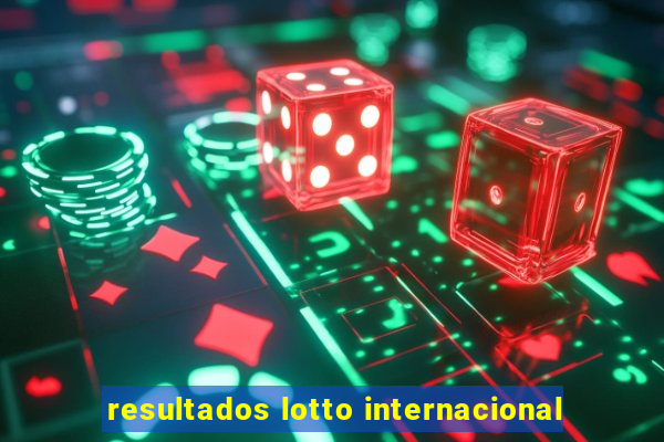 resultados lotto internacional