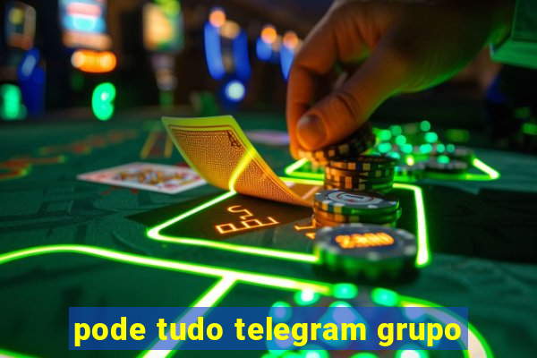 pode tudo telegram grupo