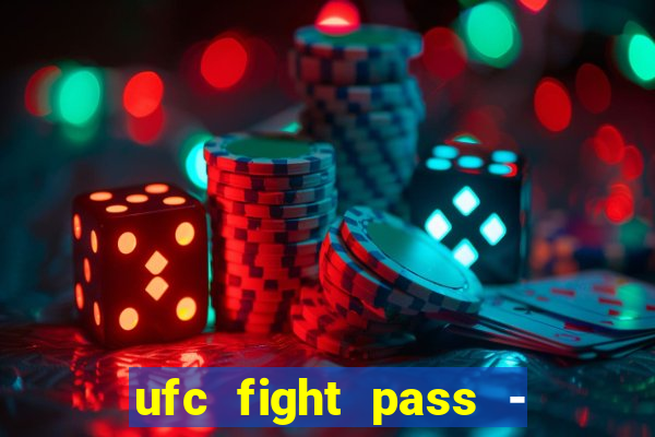 ufc fight pass - tv ao vivo