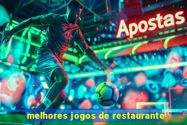 melhores jogos de restaurante
