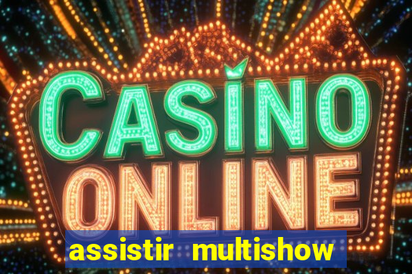 assistir multishow de graça