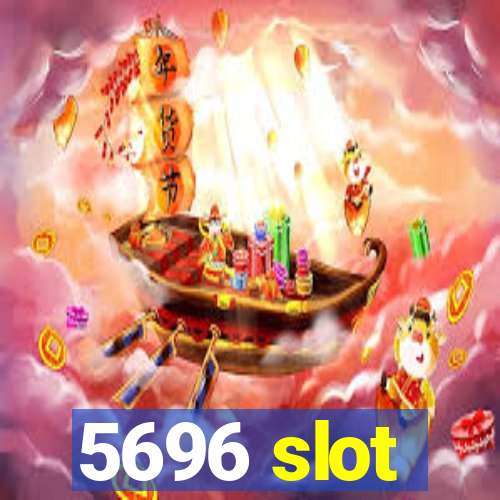 5696 slot