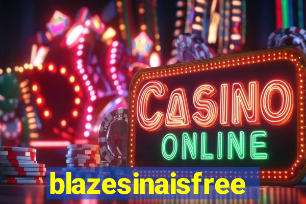 blazesinaisfree