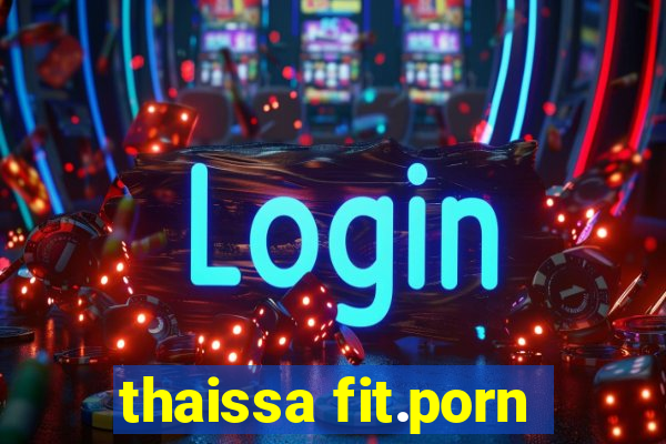 thaissa fit.porn
