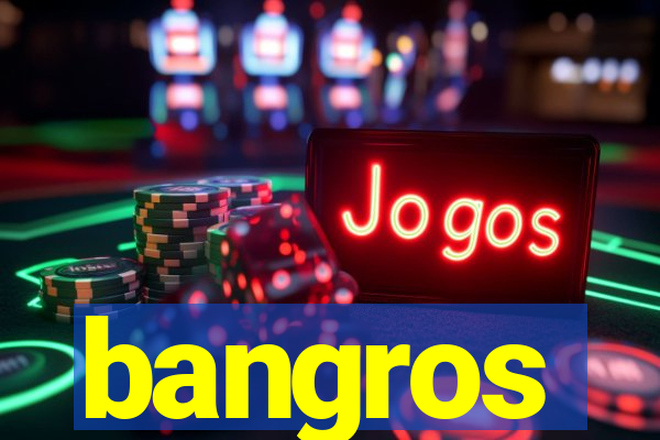 bangros