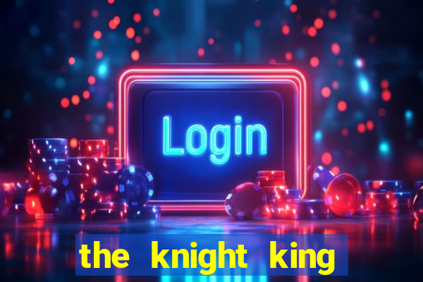the knight king who returned with a god chapter 1