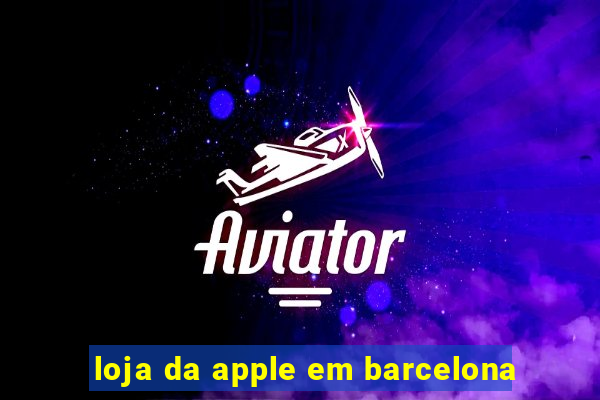 loja da apple em barcelona