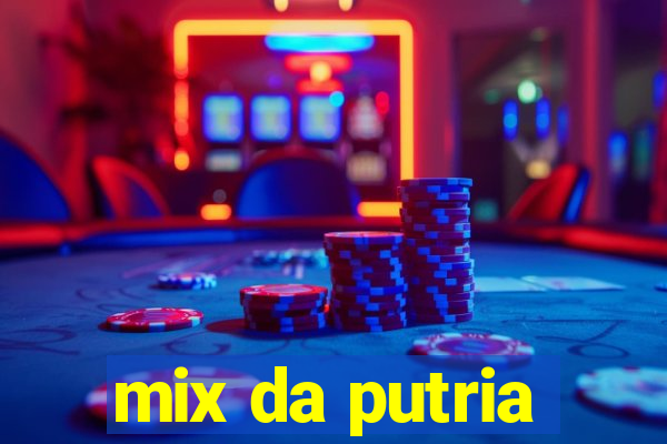 mix da putria