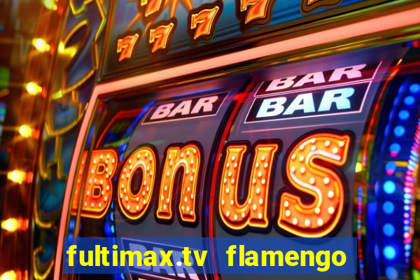 fultimax.tv flamengo ao vivo