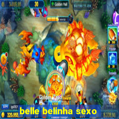 belle belinha sexo