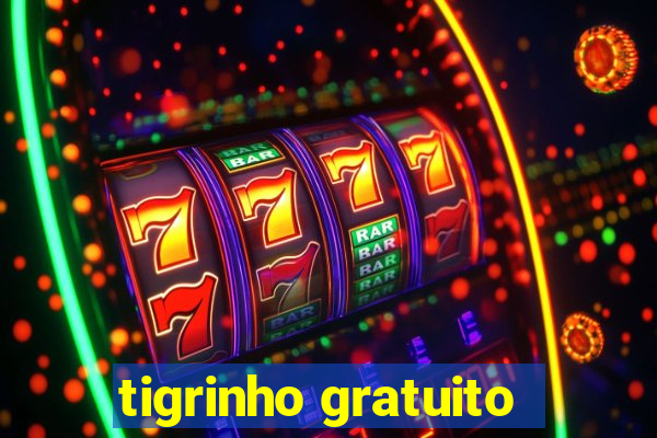tigrinho gratuito