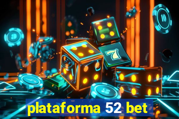 plataforma 52 bet