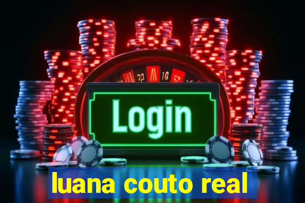 luana couto real