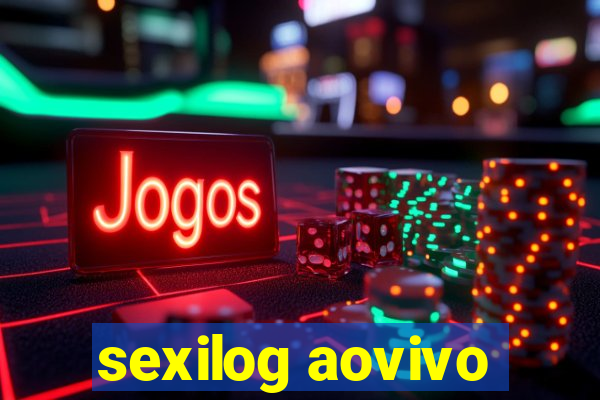 sexilog aovivo
