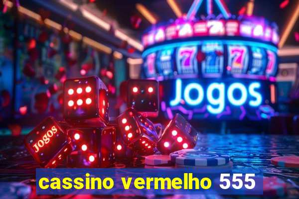 cassino vermelho 555
