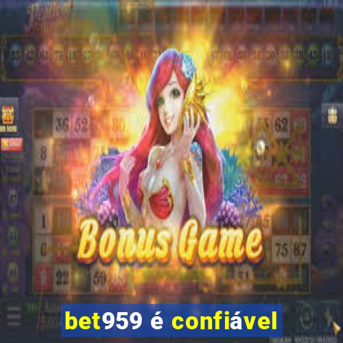 bet959 é confiável