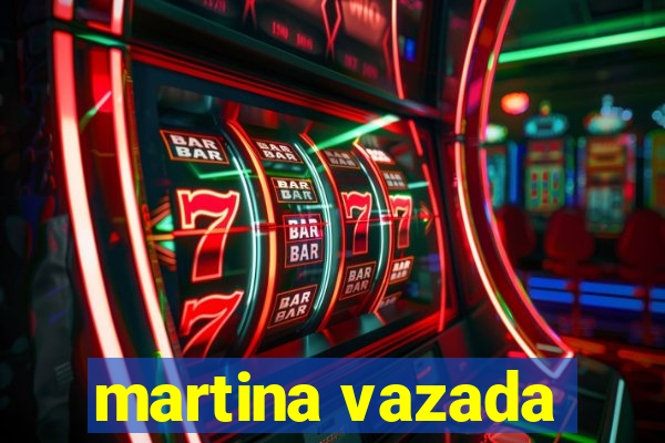 martina vazada