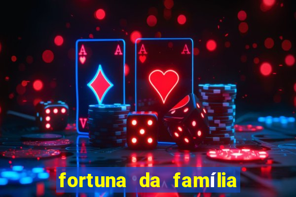 fortuna da família real brasileira