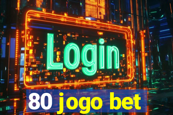 80 jogo bet