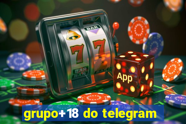 grupo+18 do telegram