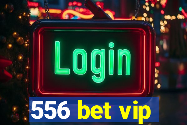 556 bet vip