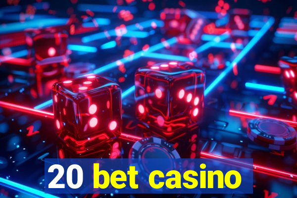 20 bet casino
