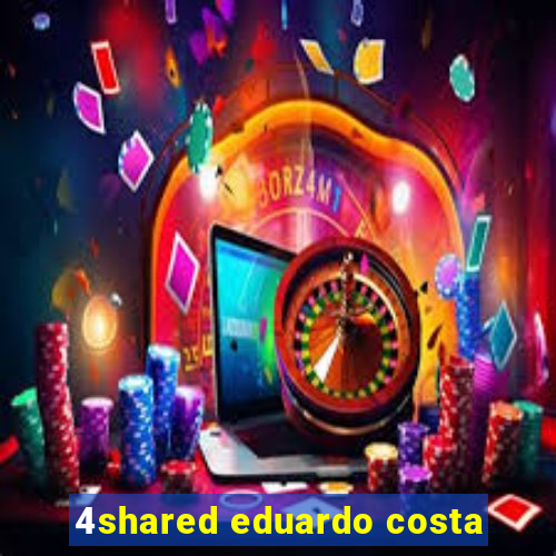 4shared eduardo costa